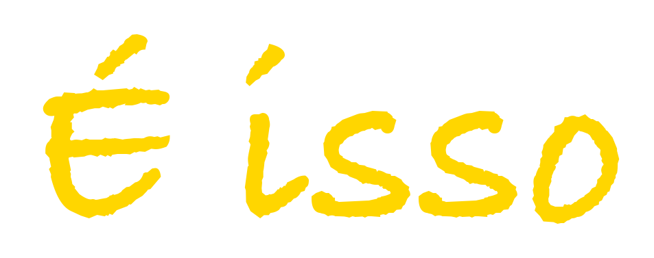É isso